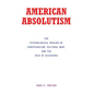 American Absolutism: The Psychological Origins of Conspiracism, Cultural War, and The Rise of Dictators - Hardcover