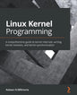Linux Kernel Programming: A comprehensive guide to kernel internals, writing kernel modules, and kernel synchronization - Paperback