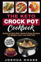 The Keto Crock Pot Cookbook: Guide for Keto Diet, Quick & Easy Recipes for Weight Loss, Low Carb Diet, Full guide, tips and tricks, new release - Paperback