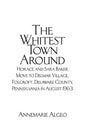 The Whitest Town Around: Horace and Sara Baker Move to Delmar Village, Folcroft, Delaware County, Pennsylvania in August 1963 - Paperback