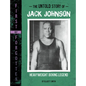 The Untold Story of Jack Johnson: Heavyweight Boxing Legend - Hardcover
