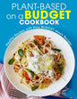 Plant-Based on a Budget Cookbook: Healthy Recipes with Easy BUDGET Meals Recipes - Paperback