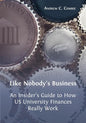 Like Nobody's Business: An Insider's Guide to How US University Finances Really Work - Paperback