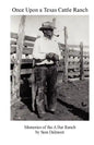 Once Upon a Texas Cattle Ranch: Memories of the A Bar Ranch - Paperback