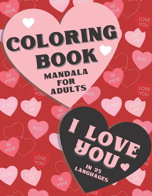 Coloring book mandala for adults. I love you in 25 languages.: Perfect Valentine's gift for girlfriend, wife and partner! Great card alternative for p - Paperback