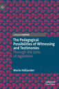 The Pedagogical Possibilities of Witnessing and Testimonies: Through the Lens of Agamben - Hardcover