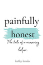 painfully honest: The Tale of a Recovering Helper - Paperback