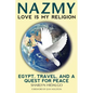 Nazmy - Love Is My Religion: Egypt, Travel, and a Quest for Peace - Paperback