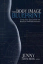 The Body Image Blueprint: Your Go-To Guide for Radical Self-Reverence - Paperback