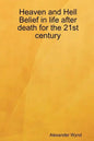 Heaven and Hell Belief in life after death for the 21st century - Paperback