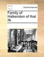 Family of Halkerston of That Ilk. - Paperback
