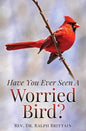 Have You Ever Seen A Worried Bird? - Paperback