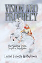 Vision and Prophecy: The Spirit of Truth: The Voice of The Bridegroom - Paperback