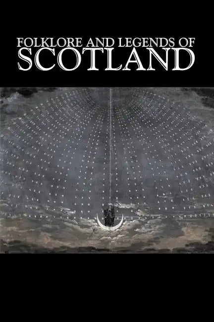 Folklore and Legends of Scotland, Fiction, Fairy Tales, Folk Tales, Legends & Mythology - Paperback