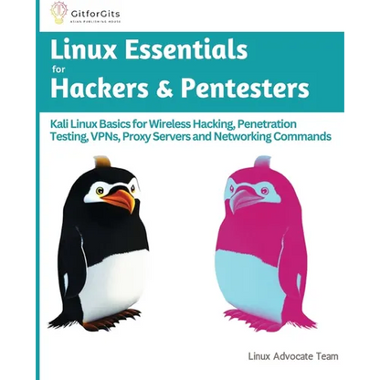 Linux Essentials for Hackers & Pentesters: Kali Linux Basics for Wireless Hacking, Penetration Testing, VPNs, Proxy Servers and Networking Commands - Paperback