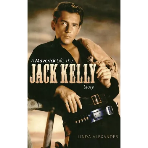 A Maverick Life: The Jack Kelly Story (Hardback) - Hardcover