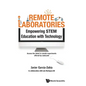 Remote Laboratories: Empowering Stem Education with Technology - Hardcover