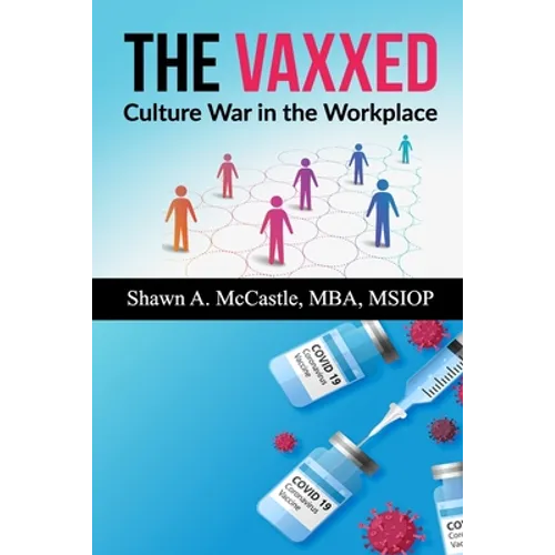 The Vaxxed: Culture War in the Workplace - Paperback