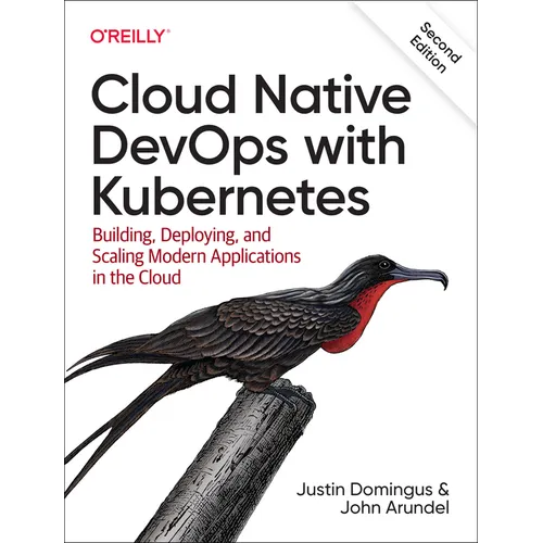 Cloud Native Devops with Kubernetes: Building, Deploying, and Scaling Modern Applications in the Cloud - Paperback