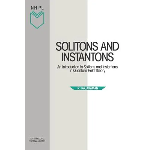 Solitons and Instantons: An Introduction to Solitons and Instantons in Quantum Field Theory Volume 15 - Paperback