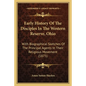 Early History Of The Disciples In The Western Reserve, Ohio: With Biographical Sketches Of The Principal Agents In Their Religious Movement (1875) - Paperback