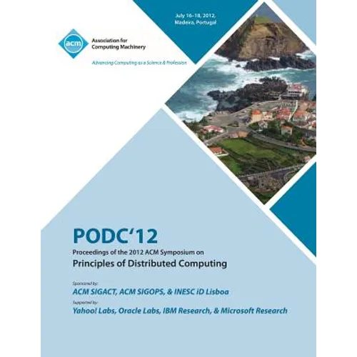 PODC'12 Proceedings of the 2012 ACM Symposium on Principles of Distributed Computing - Paperback