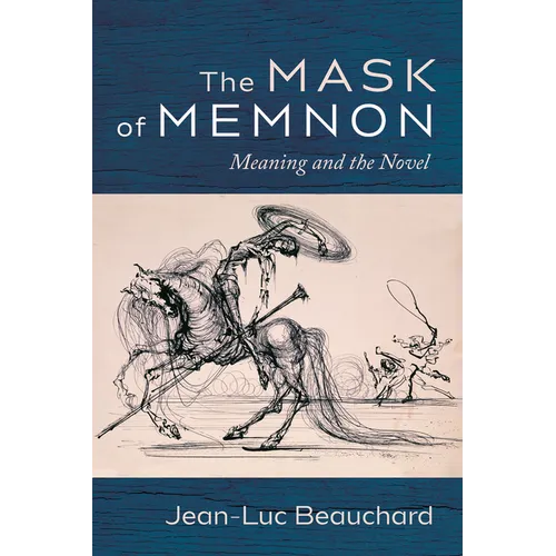 The Mask of Memnon: Meaning and the Novel - Paperback