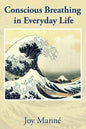 Conscious Breathing in Everyday Life: Know Your Breath: Know Yourself - Paperback