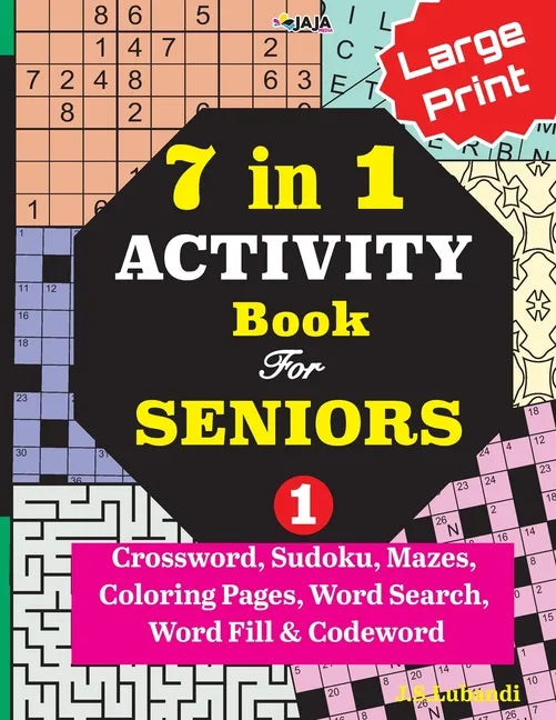 7 in 1 ACTIVITY Book For SENIORS; Vol. 1 (Crossword, Sudoku, Mazes, Coloring Pages, Word Search, Word Fill & Codeword) - Paperback