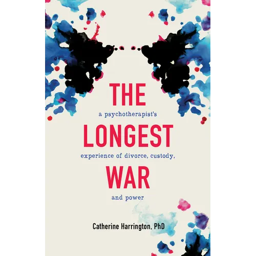 The Longest War: A Psychotherapist's Experience of Divorce, Custody, and Power - Paperback