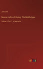 Beacon Lights of History: The Middle Ages: Volume 3, Part 1 - in large print - Hardcover