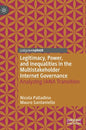 Legitimacy, Power, and Inequalities in the Multistakeholder Internet Governance: Analyzing Iana Transition - Hardcover