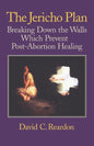 The Jericho Plan: Breaking Down the Walls Which Prevent Post-Abortion Healing - Paperback