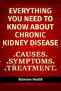 Everything you need to know about Chronic Kidney Disease: Causes, Symptoms, Treatment - Paperback