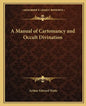A Manual of Cartomancy and Occult Divination - Paperback
