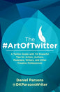 The #ArtOfTwitter: A Twitter Guide with 114 Powerful Tips for Artists, Authors, Musicians, Writers, and Other Creative Professionals - Paperback