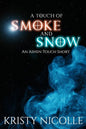 A Touch of Smoke and Snow: An Ashen Touch Prequel - Paperback