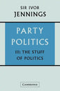 Party Politics: Volume 3, the Stuff of Politics - Paperback