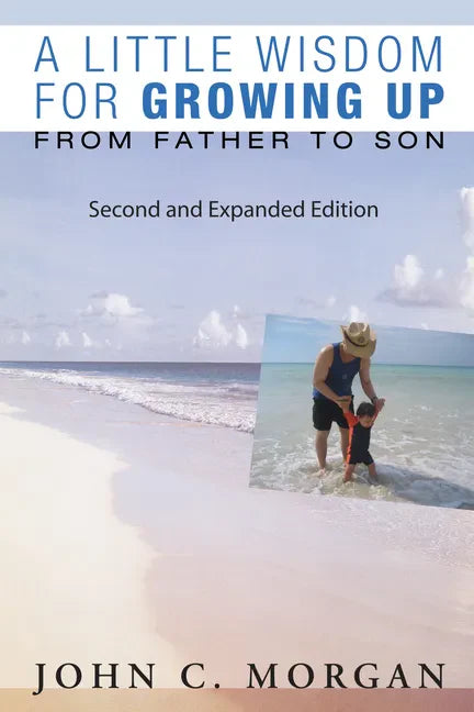 A Little Wisdom for Growing Up, Second and Expanded Edition: From Father to Son - Hardcover