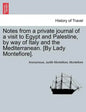 Notes from a Private Journal of a Visit to Egypt and Palestine, by Way of Italy and the Mediterranean. [By Lady Montefiore]. - Paperback