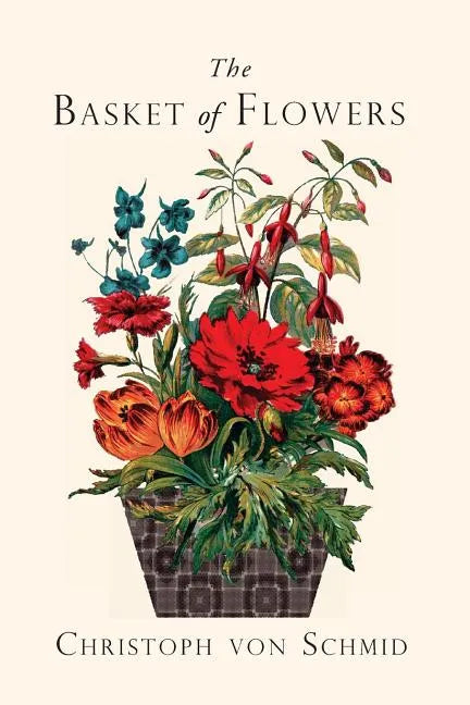 The Basket of Flowers: Piety and Truth Triumphant - Paperback