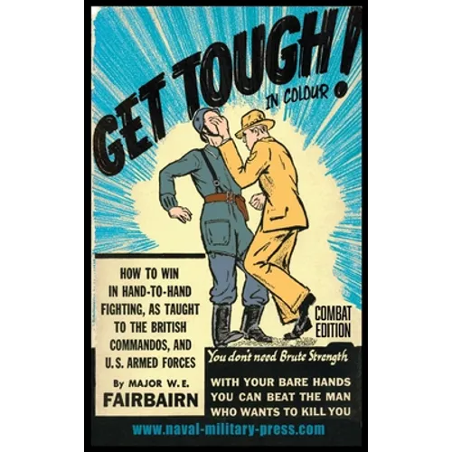 GET TOUGH! IN COLOUR. How To Win In Hand-To-Hand Fighting - Combat Edition - Hardcover