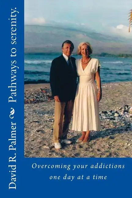 Pathways to serenity. Overcoming your addictions one day at a time - Paperback