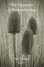 The Opposite of Remembering - Paperback