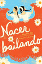 Nacer Bailando (Dancing Home) - Hardcover