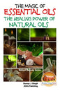 The Magic of Essential oils - The Healing Power of Natural Oils - Paperback