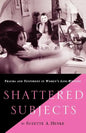 Shattered Subjects: Trauma and Testimony in Women's Life-Writing - Paperback