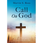 Call On God: The story of a Cancer Survivor: Where there is Faith, there is Hope - Paperback