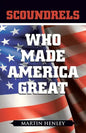 Scoundrels Who Made America Great - Paperback