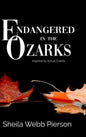 Endangered in the Ozarks: Inspired by Actual Events - Hardcover